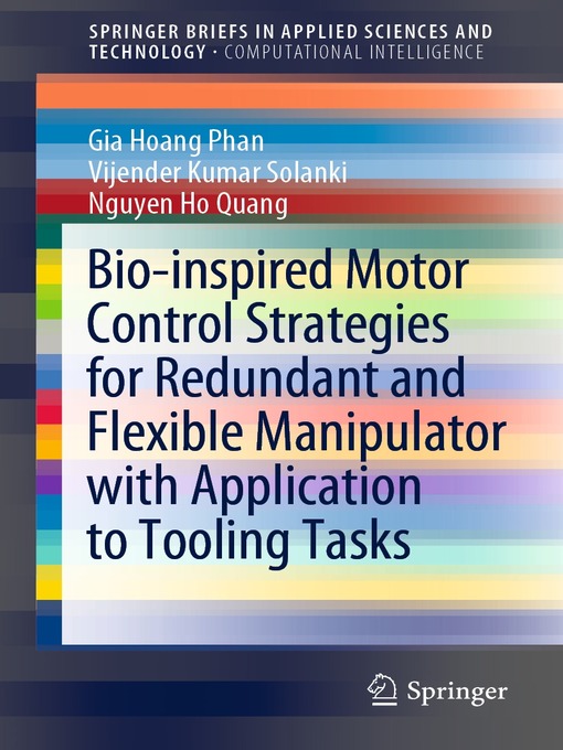 Title details for Bio-inspired Motor Control Strategies for Redundant and Flexible Manipulator with Application to Tooling Tasks by Gia Hoang Phan - Available